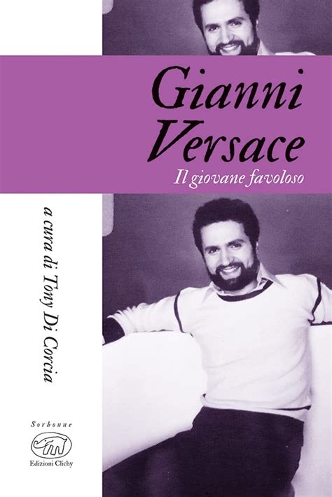 tony di corcia gianni versace|Tony di Corcia racconta un giovane favoloso: Gianni Versace.